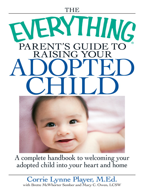 Title details for The Everything Parent's Guide to Raising Your Adopted Child by Corrie Lynn Player - Available